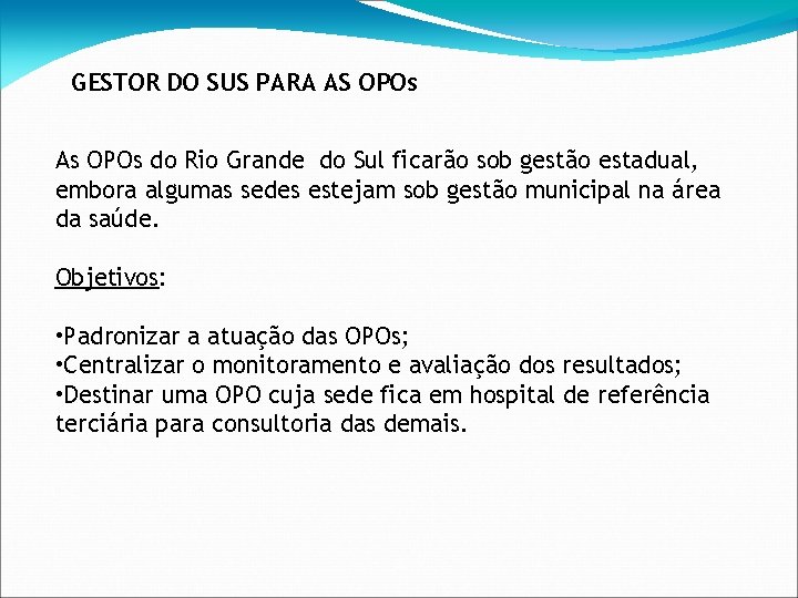 GESTOR DO SUS PARA AS OPOs As OPOs do Rio Grande do Sul ficarão