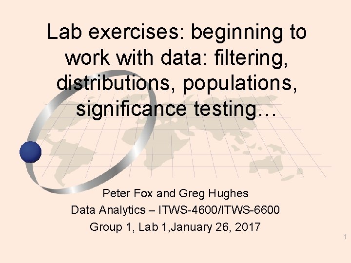 Lab exercises: beginning to work with data: filtering, distributions, populations, significance testing… Peter Fox