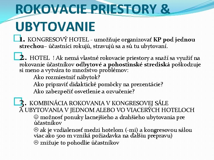 ROKOVACIE PRIESTORY & UBYTOVANIE � 1. KONGRESOVÝ HOTEL - umožňuje organizovať KP pod jednou