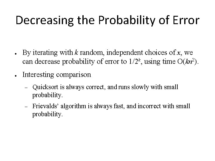 Decreasing the Probability of Error ● ● By iterating with k random, independent choices
