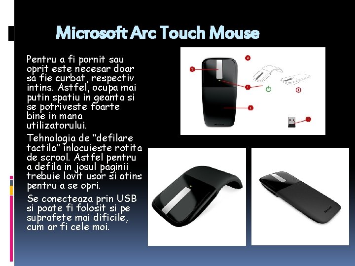 Microsoft Arc Touch Mouse Pentru a fi pornit sau oprit este necesar doar sa
