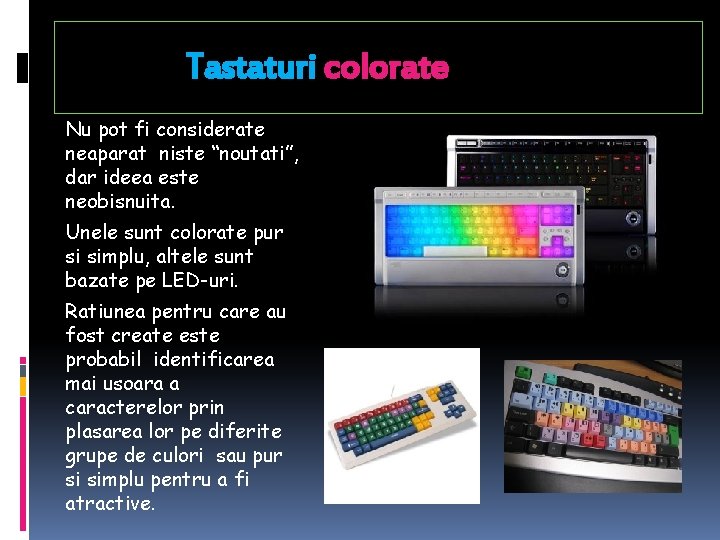 Tastaturi colorate Nu pot fi considerate neaparat niste “noutati”, dar ideea este neobisnuita. Unele