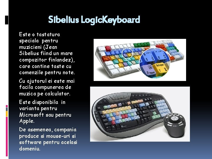 Sibelius Logic. Keyboard Este o tastatura speciala pentru muzicieni (Jean Sibelius fiind un mare