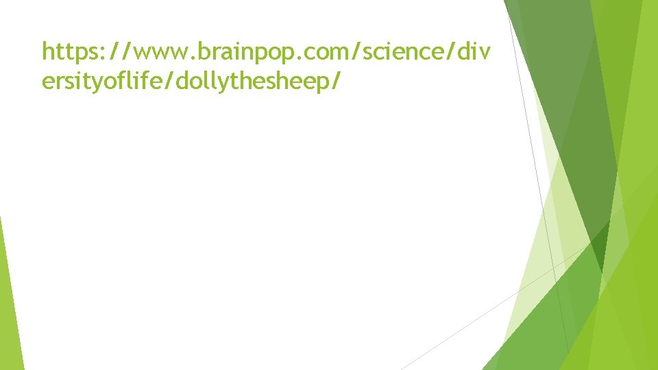 https: //www. brainpop. com/science/div ersityoflife/dollythesheep/ https: //www. brainpop. com/science/div ersityoflife/dollythesheep/