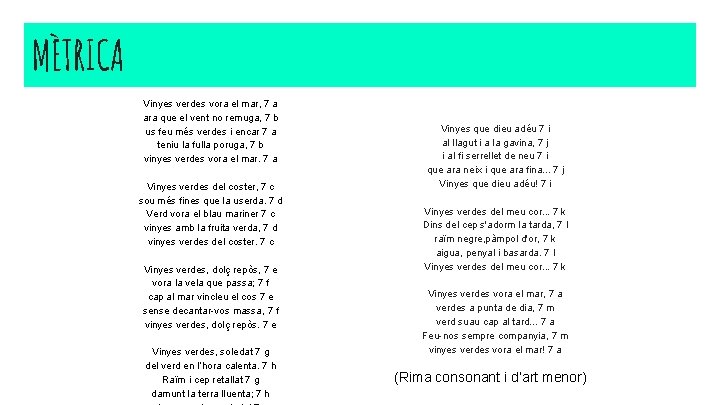 MÈTRICA Vinyes verdes vora el mar, 7 a ara que el vent no remuga,