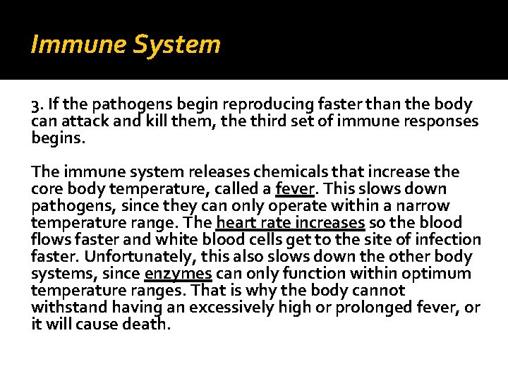 Immune System 3. If the pathogens begin reproducing faster than the body can attack