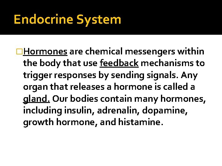 Endocrine System �Hormones are chemical messengers within the body that use feedback mechanisms to