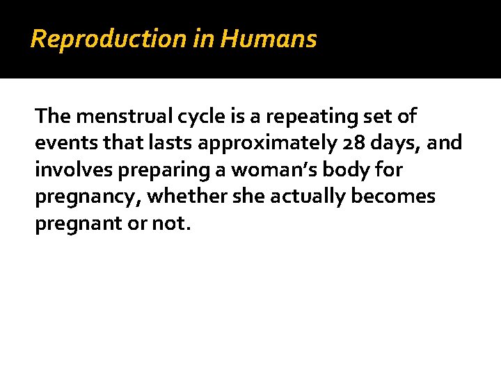 Reproduction in Humans The menstrual cycle is a repeating set of events that lasts