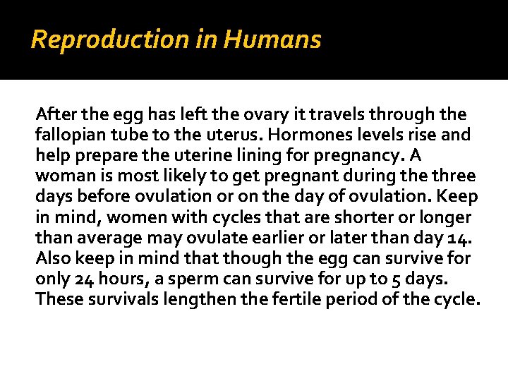 Reproduction in Humans After the egg has left the ovary it travels through the