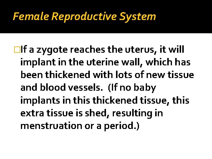 Female Reproductive System �If a zygote reaches the uterus, it will implant in the