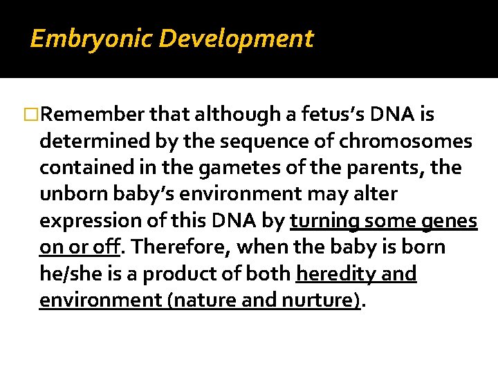 Embryonic Development �Remember that although a fetus’s DNA is determined by the sequence of