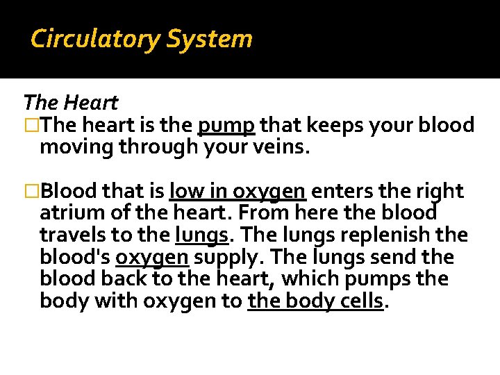 Circulatory System The Heart �The heart is the pump that keeps your blood moving