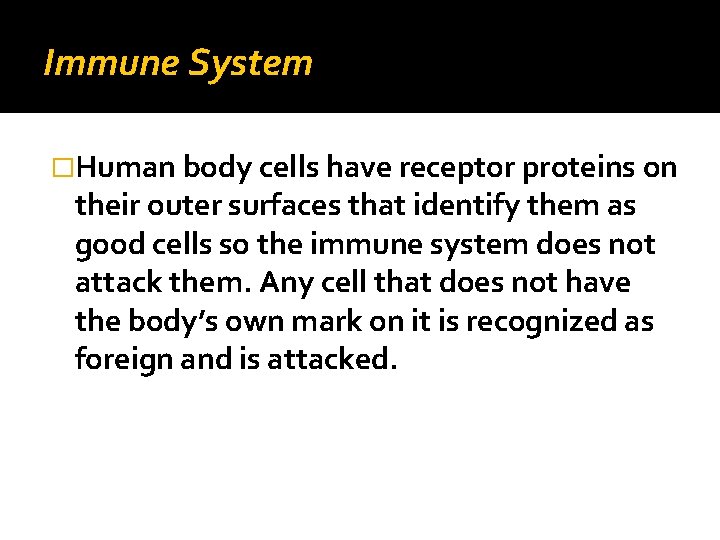 Immune System �Human body cells have receptor proteins on their outer surfaces that identify
