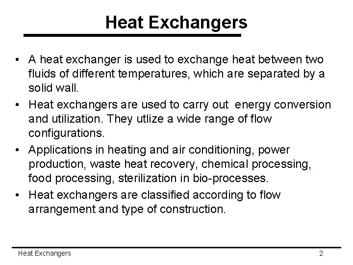 Heat Exchangers • A heat exchanger is used to exchange heat between two fluids