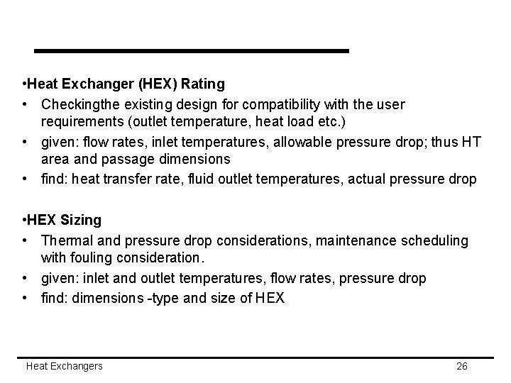  • Heat Exchanger (HEX) Rating • Checkingthe existing design for compatibility with the