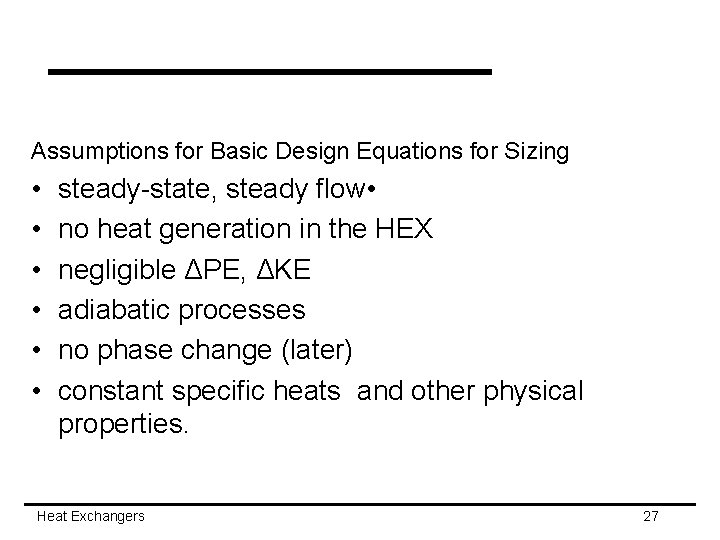 Assumptions for Basic Design Equations for Sizing • • • steady-state, steady flow •