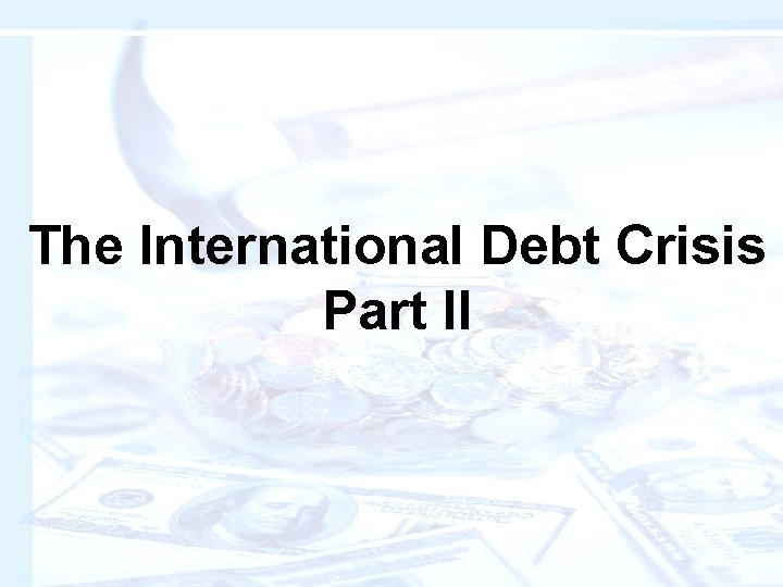 The International Debt Crisis Part II 