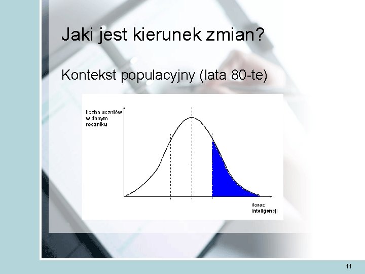 Jaki jest kierunek zmian? Kontekst populacyjny (lata 80 -te) 11 