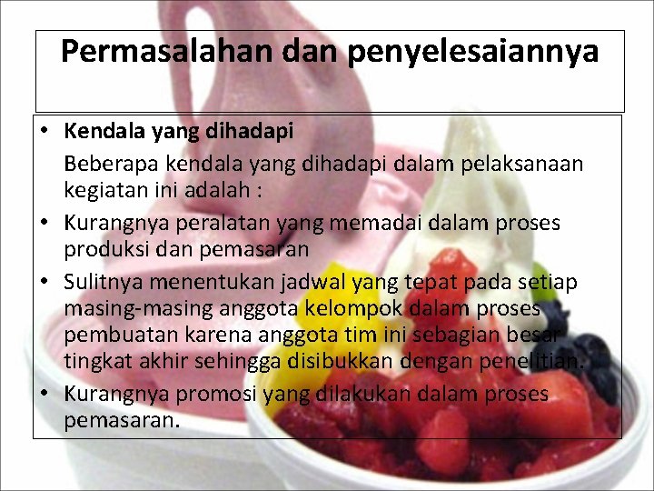 Permasalahan dan penyelesaiannya • Kendala yang dihadapi Beberapa kendala yang dihadapi dalam pelaksanaan kegiatan