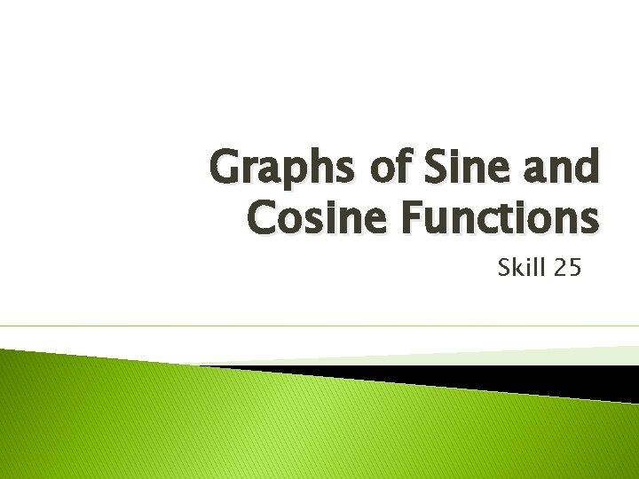 Graphs of Sine and Cosine Functions Skill 25 