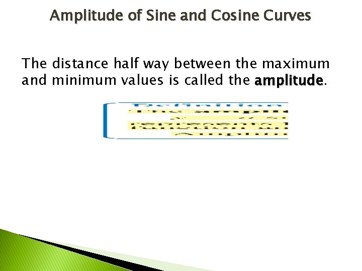 Amplitude of Sine and Cosine Curves The distance half way between the maximum and