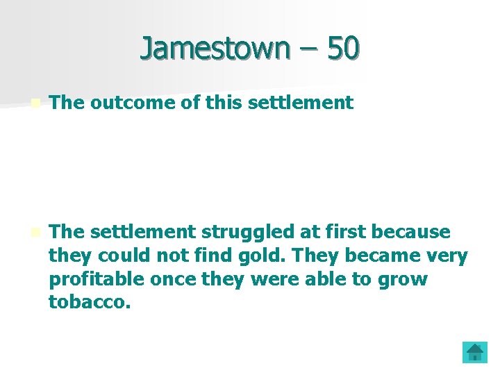 Jamestown – 50 n The outcome of this settlement n The settlement struggled at