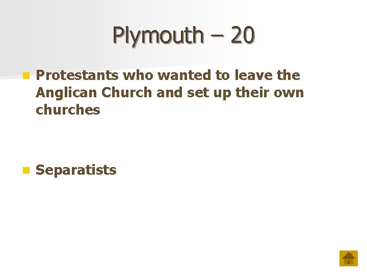 Plymouth – 20 n Protestants who wanted to leave the Anglican Church and set