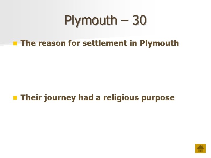 Plymouth – 30 n The reason for settlement in Plymouth n Their journey had