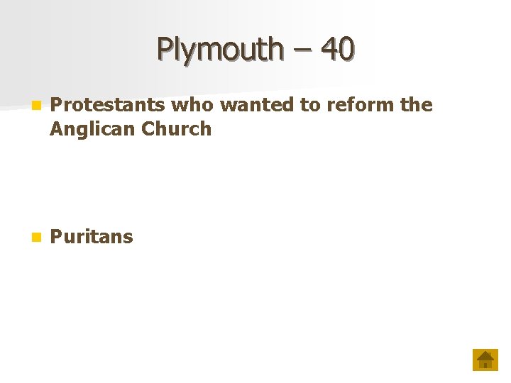 Plymouth – 40 n Protestants who wanted to reform the Anglican Church n Puritans