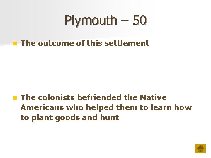 Plymouth – 50 n The outcome of this settlement n The colonists befriended the