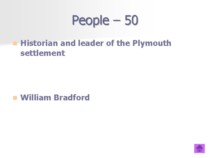 People – 50 n Historian and leader of the Plymouth settlement n William Bradford