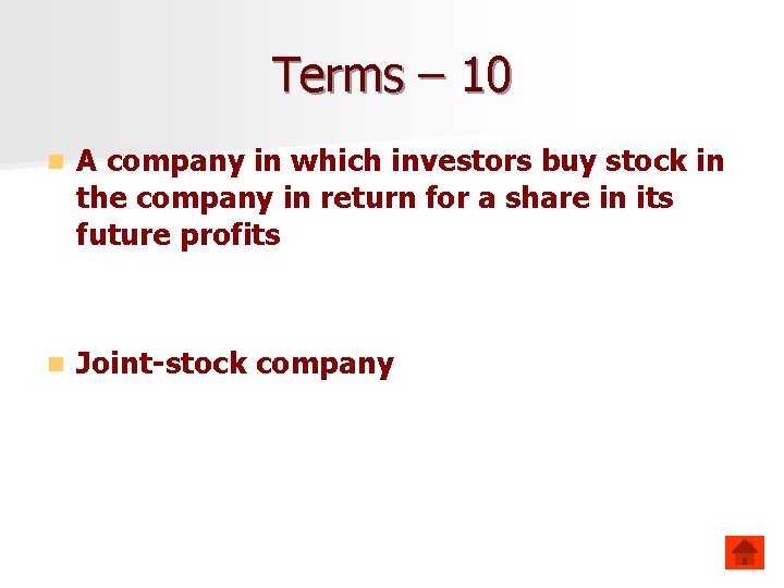 Terms – 10 n A company in which investors buy stock in the company