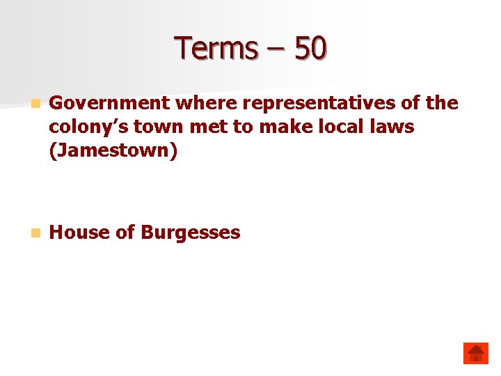 Terms – 50 n Government where representatives of the colony’s town met to make