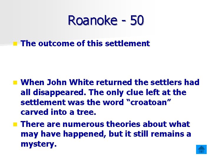 Roanoke - 50 n The outcome of this settlement When John White returned the