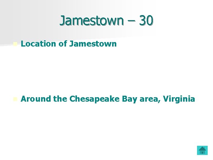 Jamestown – 30 n Location of Jamestown n Around the Chesapeake Bay area, Virginia