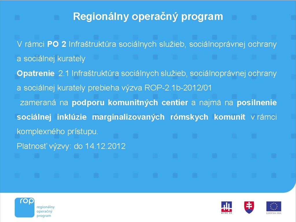 Regionálny operačný program V rámci PO 2 Infraštruktúra sociálnych služieb, sociálnoprávnej ochrany a sociálnej