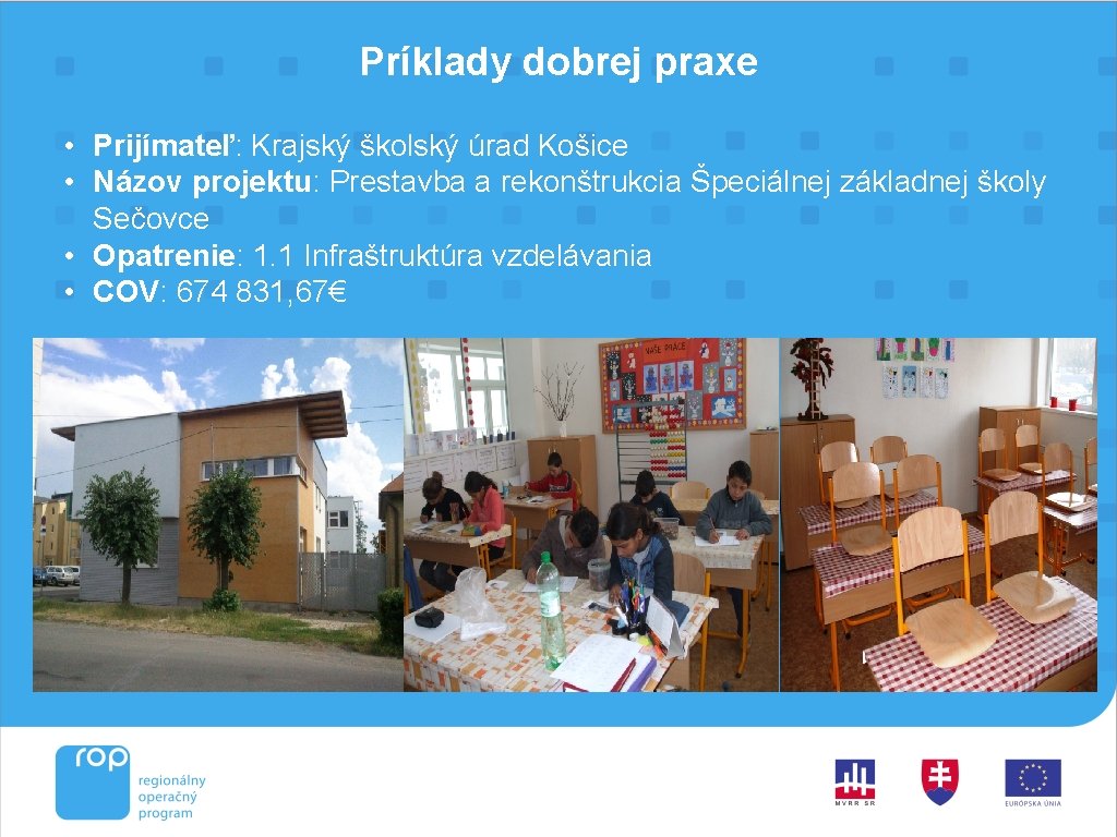 Príklady dobrej praxe • Prijímateľ: Krajský školský úrad Košice • Názov projektu: Prestavba a