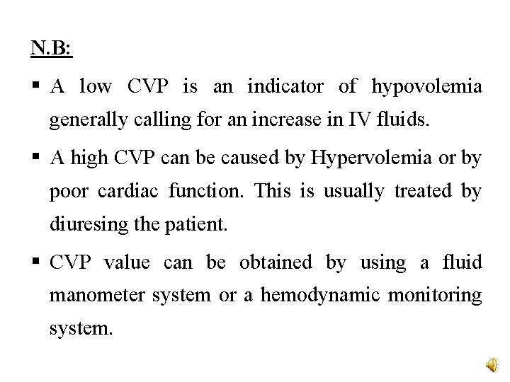N. B: § A low CVP is an indicator of hypovolemia generally calling for