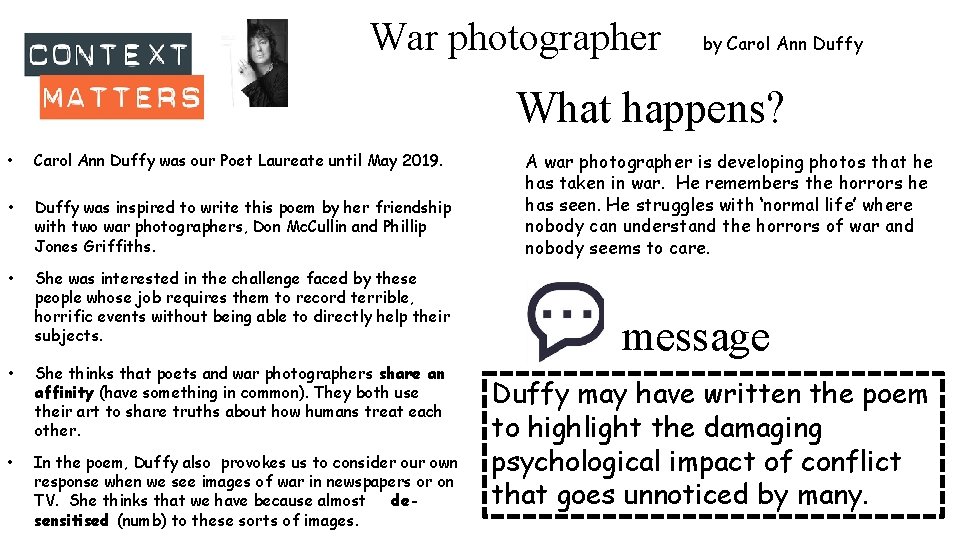 War photographer by Carol Ann Duffy What happens? • Carol Ann Duffy was our