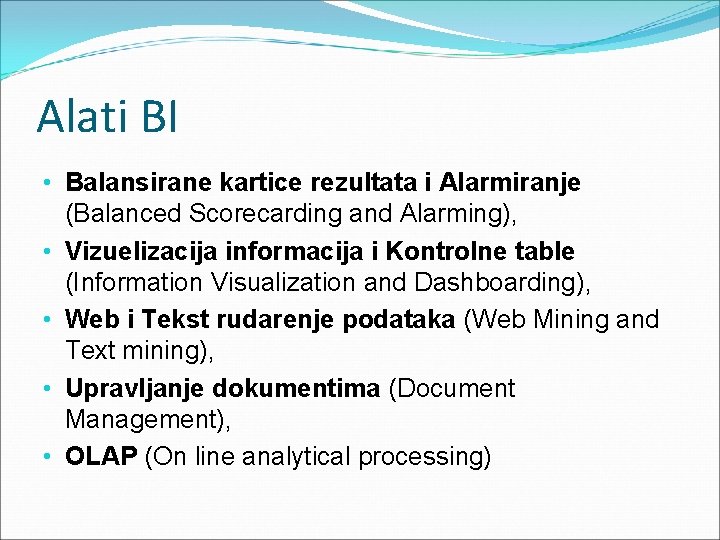 Alati BI • Balansirane kartice rezultata i Alarmiranje (Balanced Scorecarding and Alarming), • Vizuelizacija