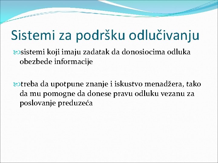 Sistemi za podršku odlučivanju sistemi koji imaju zadatak da donosiocima odluka obezbede informacije treba