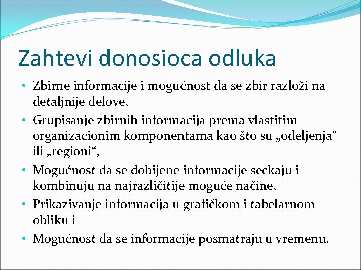 Zahtevi donosioca odluka • Zbirne informacije i mogućnost da se zbir razloži na detaljnije