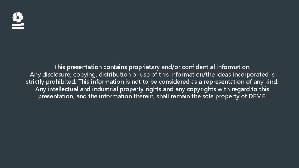 This presentation contains proprietary and/or confidential information. Any disclosure, copying, distribution or use of