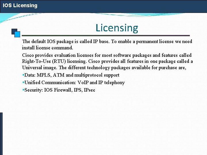 IOS Licensing The default IOS package is called IP base. To enable a permanent