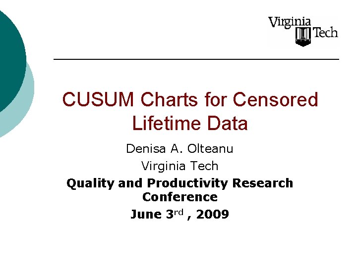 CUSUM Charts for Censored Lifetime Data Denisa A. Olteanu Virginia Tech Quality and Productivity