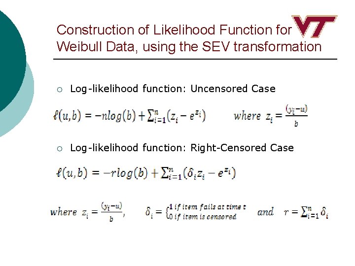 Construction of Likelihood Function for Weibull Data, using the SEV transformation ¡ Log-likelihood function: