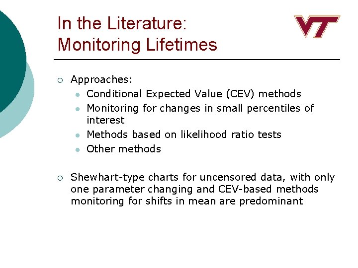 In the Literature: Monitoring Lifetimes ¡ Approaches: l Conditional Expected Value (CEV) methods l