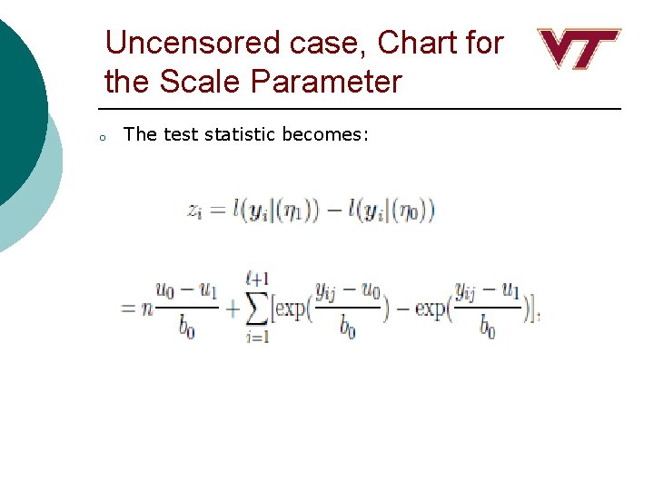 Uncensored case, Chart for the Scale Parameter o The test statistic becomes: 