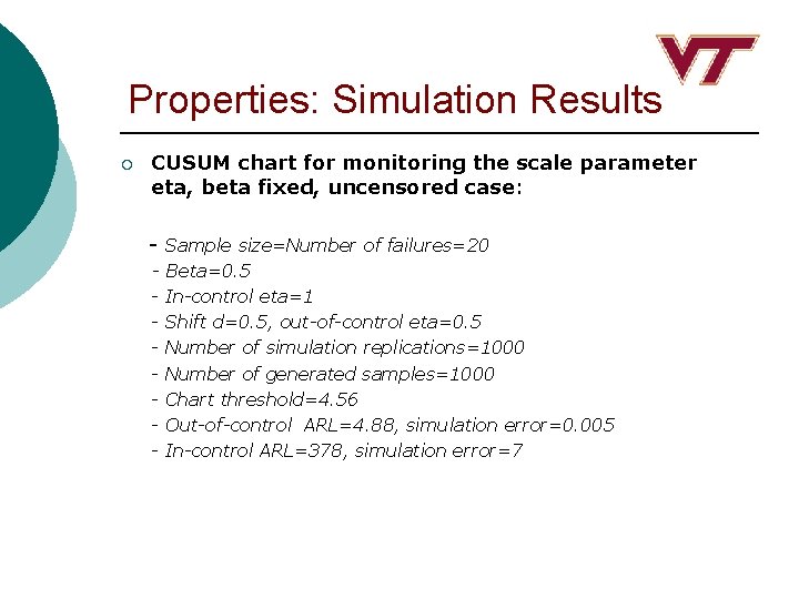 Properties: Simulation Results ¡ CUSUM chart for monitoring the scale parameter eta, beta fixed,