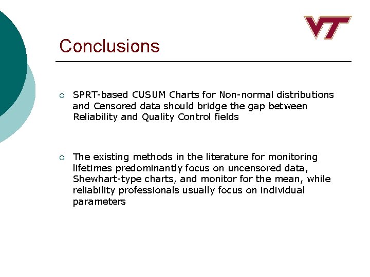 Conclusions ¡ SPRT-based CUSUM Charts for Non-normal distributions and Censored data should bridge the